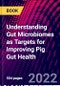 Understanding Gut Microbiomes as Targets for Improving Pig Gut Health - Product Thumbnail Image
