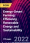 Energy-Smart Farming: Efficiency, Renewable Energy and Sustainability - Product Thumbnail Image