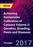 Achieving Sustainable Cultivation of Cassava Volume 2: Genetics, Breeding, Pests and Diseases- Product Image