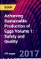 Achieving Sustainable Production of Eggs Volume 1: Safety and Quality - Product Thumbnail Image