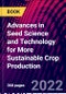 Advances in Seed Science and Technology for More Sustainable Crop Production - Product Image