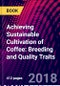 Achieving Sustainable Cultivation of Coffee: Breeding and Quality Traits - Product Thumbnail Image