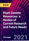 Plant Genetic Resources: a Review of Current Research and Future Needs - Product Image