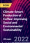 Climate-Smart Production of Coffee: Improving Social and Environmental Sustainability - Product Thumbnail Image