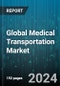 Global Medical Transportation Market by Type (Emergency, Incubator Transport, Intensive Care Patient Transport), End-Use Industry (Airport Shuttle, Hospitals, Medical Centers) - Cumulative Impact of COVID-19, Russia Ukraine Conflict, and High Inflation - Forecast 2023-2030 - Product Image