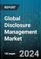 Global Disclosure Management Market by Component (Services, Software), Business Function (Finance, Human Resources, Legal), Deployment Model, Organization Size, Vertical - Forecast 2024-2030 - Product Thumbnail Image