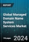 Global Managed Domain Name System Services Market by DNS Services (Anycast Network, DDoS Protection, GeoDNS), DNS Server (Primary Server, Secondary DNS Server), End-user - Forecast 2024-2030 - Product Image