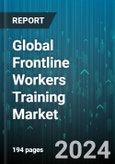Global Frontline Workers Training Market by Component (Services, Solutions), Mode of Learning (Blended Learning, Mobile Learning, Virtual Learning), Training Type, Deployment Mode, Organization Size, Application, End-User - Forecast 2024-2030- Product Image