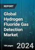 Global Hydrogen Fluoride Gas Detection Market by Form (Gas Hydrogen Fluoride, Liquid Hydrogen Fluoride), Type (Fixed Devices, Portable Devices), End-User - Forecast 2024-2030- Product Image