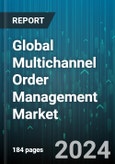 Global Multichannel Order Management Market by Offerings (Services, Software), Vertical (Food & Beverage, Healthcare, Manufacturing), Deployment, Organization Size - Forecast 2024-2030- Product Image