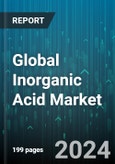 Global Inorganic Acid Market by Type (Boric Acid, Hydrochloric Acid, Hydrofluoric Acid), Application (Agrochemicals & Fertilizers, Explosives, Pharmaceutical) - Forecast 2024-2030- Product Image