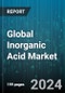 Global Inorganic Acid Market by Type (Boric Acid, Hydrochloric Acid, Hydrofluoric Acid), Application (Agrochemicals & Fertilizers, Explosives, Pharmaceutical) - Forecast 2024-2030 - Product Thumbnail Image