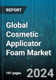 Global Cosmetic Applicator Foam Market by Material (Latex, Polyurethane, Silicone), Shape (Cosmetic Wedges, Egg-Shaped Sponges, Round Disc Sponges), Sales Channel - Forecast 2024-2030- Product Image