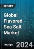 Global Flavored Sea Salt Market by Flavor (Chili Lime Sea Salt, Ginger Salt, Lemon Salt), Distribution Channel (Direct/B2B, Indirect/B2C), End-User - Forecast 2024-2030- Product Image