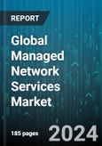 Global Managed Network Services Market by Type (Managed LAN, Managed Network Security, Managed VPN), Deployment Mode (Cloud, On-Premises), Organisation Size, Verticals - Forecast 2024-2030- Product Image