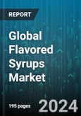 Global Flavored Syrups Market by Flavor (Chocolate, Coffee, Fruit), Taste Type (Salty, Savory, Sour), Application - Forecast 2024-2030- Product Image