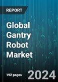 Global Gantry Robot Market by Axis Type (1-Axis, 2-Axis, 3-Axis), Payload (51-350 Kg, Less Than 50 Kg, More Than 350 Kg), Support, Application, End Use - Forecast 2024-2030- Product Image
