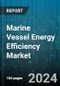 Global Marine Vessel Energy Efficiency Market by Classification (Energy-Saving Devices, Software & System), Application (Bulk Vessels, Container Vessels, Tanker Vessels) - Cumulative Impact of High Inflation - Forecast 2023-2030 - Product Image