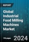 Global Industrial Food Milling Machines Market by Type (Horizontal Food Milling Machines, Vertical Food Milling Machines), Application (Air Classifier Mills, Ball Mills, Hammer Mills) - Forecast 2024-2030 - Product Thumbnail Image