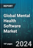 Global Mental Health Software Market by Software (Cloud-based, Services, Web-based), Delivery Model (Ownership Models, Subscription Models), Application, End User - Forecast 2024-2030- Product Image