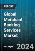Global Merchant Banking Services Market by Service (Business Restructuring, Credit Syndication, IPO Management), End User (Business, Individuals), Service Provider - Forecast 2024-2030- Product Image