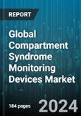 Global Compartment Syndrome Monitoring Devices Market by Product, Syndrome Type, Anatomy, End-User - Forecast 2024-2030- Product Image