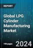 Global LPG Cylinder Manufacturing Market by Material (Aluminium, Steel), Size (16 Kg - 25 Kg, 25 Kg - 50 Kg, 4 Kg - 15 Kg), End Use - Forecast 2024-2030- Product Image
