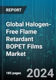 Global Halogen-Free Flame Retardant BOPET Films Market by Type (Aluminum Hydroxide, Organophosphorus), End User (Building & Construction, Electrical Insulation, Solar Backup Panels) - Forecast 2024-2030- Product Image