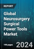 Global Neurosurgery Surgical Power Tools Market by Type (Drill, Reamer, Saw), Power Type (Battery Powered, Electric, Pneumatic) - Forecast 2024-2030- Product Image