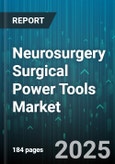Neurosurgery Surgical Power Tools Market by Product Type, Application, End User, Power Source - Global Forecast to 2030- Product Image
