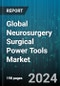 Global Neurosurgery Surgical Power Tools Market by Type (Drill, Reamer, Saw), Power Type (Battery Powered, Electric, Pneumatic) - Forecast 2023-2030 - Product Image