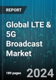 Global LTE & 5G Broadcast Market by Technology (5g Broadcast, Lte Broadcast), End-use (Connected Cars, Data Feeds & Notifications, E-newspapers And E-magazines) - Forecast 2024-2030- Product Image