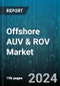 Offshore AUV & ROV Market by Product, Propulsion, Application, End-use - Global Forecast 2025-2030 - Product Image
