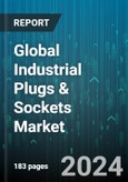 Global Industrial Plugs & Sockets Market by Type (Industrial Plugs, Industrial Sockets), Protection (Dustproof & Splash Proof, Explosion Proof, Waterproof), Current, End-User - Forecast 2024-2030- Product Image