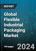 Global Flexible Industrial Packaging Market by Type (Bags, Pouches, Rollstock), Material (Aluminum Foil, Bioplastic, Paper), Industry - Forecast 2024-2030- Product Image