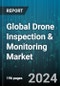 Global Drone Inspection & Monitoring Market by Solution (Hardware, Services, Software), Drone Type (Fixed Wing, Hybrid, Multirotor), Inspection Type, Mode of Operation, Verticals - Forecast 2024-2030 - Product Image