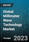 Global Millimeter Wave Technology Market by Component, Product, Frequency Band, License Type, End-Use - Cumulative Impact of COVID-19, Russia Ukraine Conflict, and High Inflation - Forecast 2023-2030 - Product Image