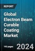 Global Electron Beam Curable Coating Market by Type (Anti-Reflective, Filters Coating, Transparent Electrodes), End-User Industry (Aerospace, Automotive, Electrical & Electronics) - Forecast 2024-2030- Product Image