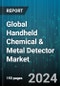Global Handheld Chemical & Metal Detector Market by Technology (Ion Mobility Spectrometry, Metal Identification, Raman Spectroscopy), Application (Chemical Detection, Explosive Detection, Metal Detection), End User - Forecast 2024-2030 - Product Image