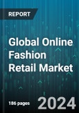 Global Online Fashion Retail Market by Category (Bag & Accessories, Clothing & Apparel, Footwear), Model Type (Business To Business, Business To Consumer), End User - Forecast 2024-2030- Product Image
