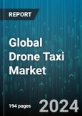 Global Drone Taxi Market by System (Avionics, Interior, Propulsion), Propulsion Type (Electric Hydrogen, Fully Electric, Hybrid), Passenger Capacity, Range, Autonomy, End-use - Forecast 2024-2030- Product Image