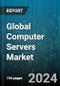 Global Computer Servers Market by Product (Blade, Compute Project, Micro Open), Server Type (Application Server, Database Server, Virtual Server), Server Operating System, Organization Size, Industry Vertical - Forecast 2024-2030 - Product Thumbnail Image
