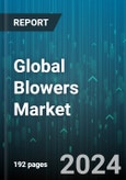 Global Blowers Market by Product Type (Centrifugal Blowers, High-Speed Turbo Blowers, Positive Displacement Blowers), Pressure (15-20 psi, Above 20 psi, Up to 15 psi), Distribution Channel, End-Use Industry - Forecast 2024-2030- Product Image
