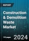 Construction & Demolition Waste Market by Business Sector, Waste Type, Service Type - Global Forecast 2025-2030 - Product Image