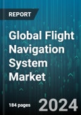 Global Flight Navigation System Market by Communication Type (Radio, Satellite), Flight Instrument (Altimeter, Autopilot, Gyroscope), Systems, Application - Forecast 2024-2030- Product Image
