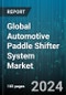 Global Automotive Paddle Shifter System Market by Transmission (Automated Manual, Automatic), Positioning (Column-Mounted, Steering Wheel-Mounted), Sales Channel, Vehicle Type - Forecast 2024-2030 - Product Thumbnail Image