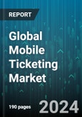 Global Mobile Ticketing Market by Type (Mobile Applications, SMS Ticketing), Technology (2D Bar Code, NFC, OCR), Application - Forecast 2024-2030- Product Image