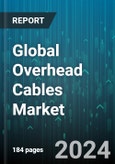 Global Overhead Cables Market by Type (Extra-high Voltage, High Voltage, Low Voltage), Core Type (Four Cores, Three Cores, Two Cores), Conductor Type, Application - Forecast 2024-2030- Product Image