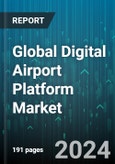 Global Digital Airport Platform Market by Component (Hardware, Services, Software), Airport Model (Airport 2.0, Airport 3.0, Airport 4.0), Application, Airport Size, End-Use - Forecast 2024-2030- Product Image