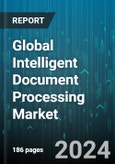 Global Intelligent Document Processing Market by Component (Services, Solutions), Technology (Artificial Intelligence, Deep Learning, Machine Learning), Organization Size, Deployment Mode, Vertical - Forecast 2024-2030- Product Image